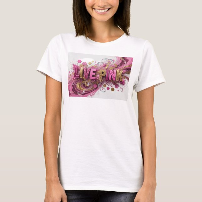 T-shirt Tee-shirt Catchy Pink LIVE PINK Statement (Devant)