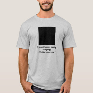 T-shirt Tee - shirt de procrastination