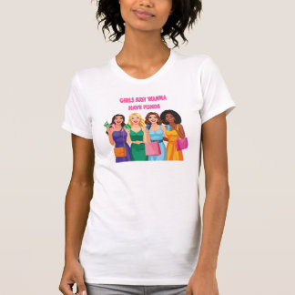 T-shirt Tee-shirt Les Filles Veulent Juste Avoir des Fonds