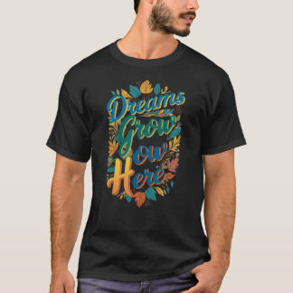 T-shirt Tee-shirt « Les rêves grandissent ici – Inspirez l