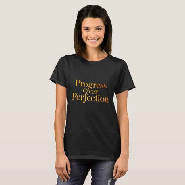 T-shirt Tee-shirt motivant pour femmes : Progrès plutôt qu (Devant entier)