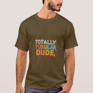 T-shirt Tee-shirt multicolore "Totalement Tubulaire, Dude"