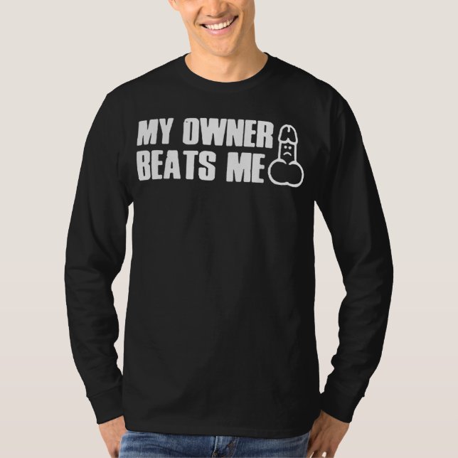 T-shirt Tee-shirt My Owner Beats Me Funny Tee (Devant)