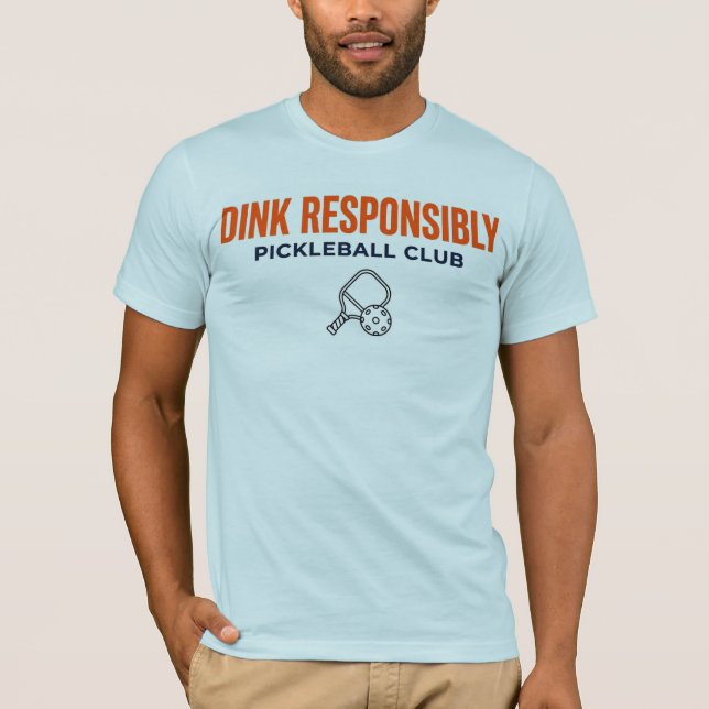 T-SHIRT TEE SHIRT PICKLEBALL DINK RESPONSABLEMENT (Devant)