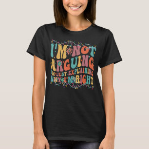 T-shirt Tee - shirts amusants Je n'argumente pas Je ne fai