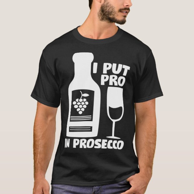 T-shirt Tee - shirts De Vins J'Ai Mis Le Pro Dans Prosecco (Devant)