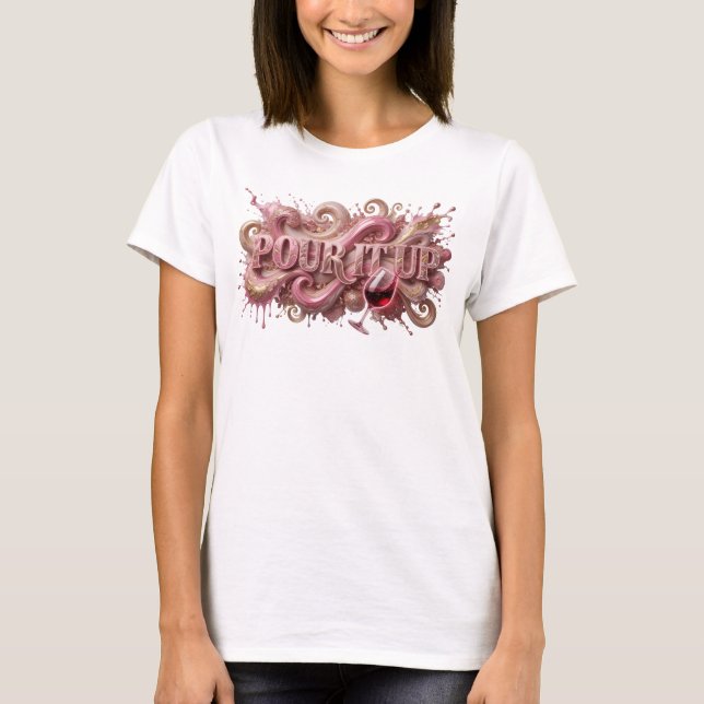 T-shirt Tee Statement Rose POUR IT UP (Devant)