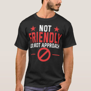 T-shirt Tee T Pas Amical Ne Pas Approcher Introverti Drôle