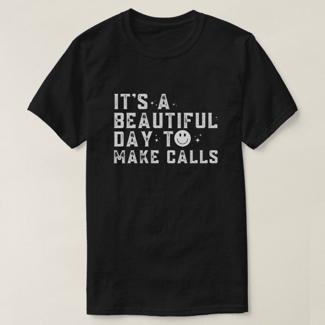 T-shirt Telemarketer C'est une belle journée pour faire de (Design devant)