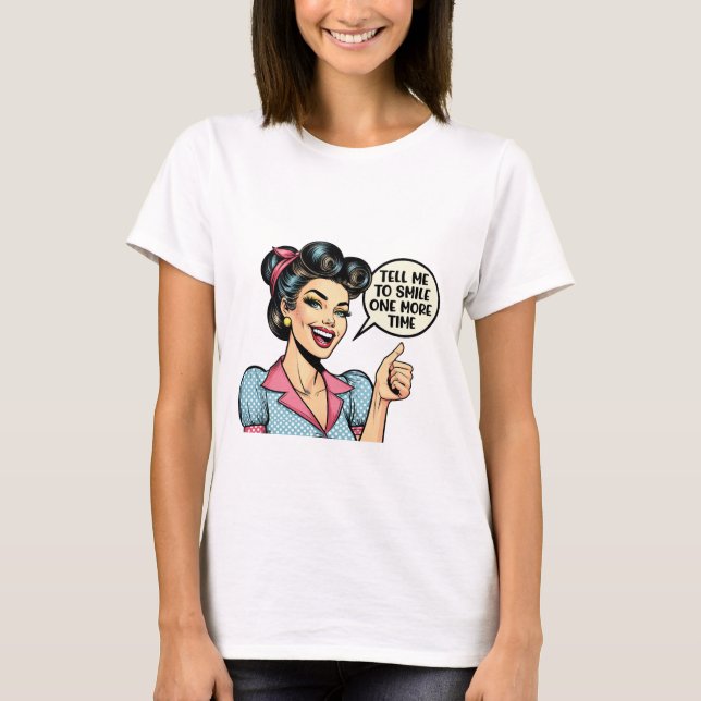 T-shirt Tell Me to Smile One More Time – Sarcastic Girl (Devant)
