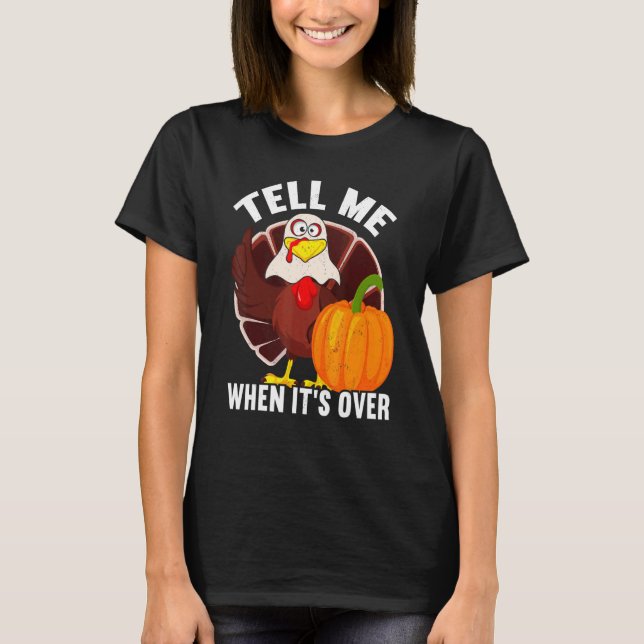 T-shirt Tell Me When It's Over Thanks Giving  Thanksgiving (Devant)
