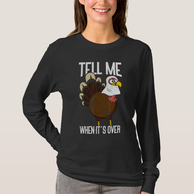 T-shirt Tell Me When It's Over Thanks Giving  Thanksgiving (Devant)