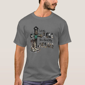 T-shirt Tell You About Jesus Christian Cross Cowboy Boots