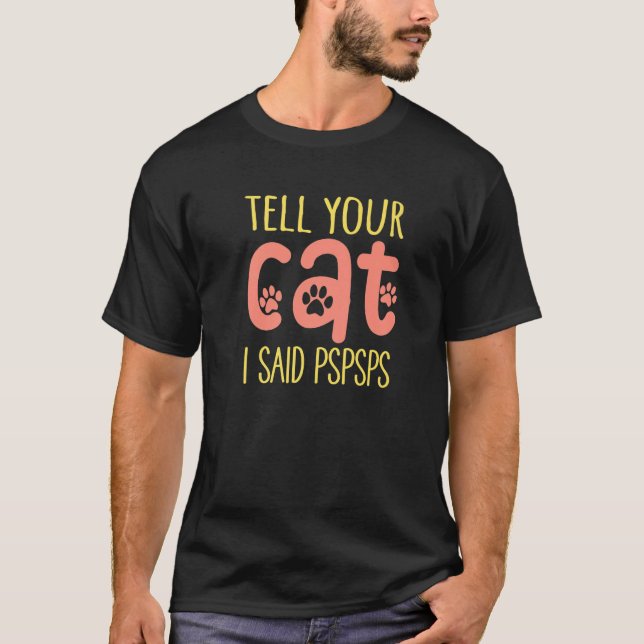 T-shirt Tell Your Cat I Said Pspsps Cat Lady Kitten (Devant)