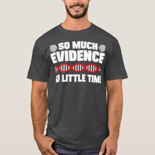 T-shirt Tellement De Preuves Si Peu De Temps Crime Lab