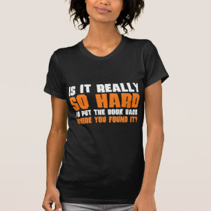 T-shirt Tellement dur pour remettre le livre où vous