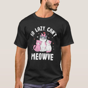 T-shirt Tellement paresseux, ne peut pas bouger le chat