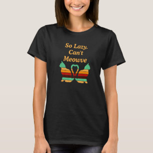 T-shirt Tellement paresseux, ne peut pas bouger le chat