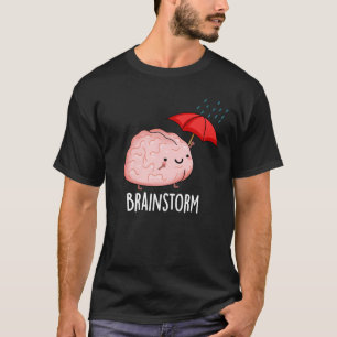 T-shirt Tempête cérébrale drôle Anatomie jeu de mots foncé