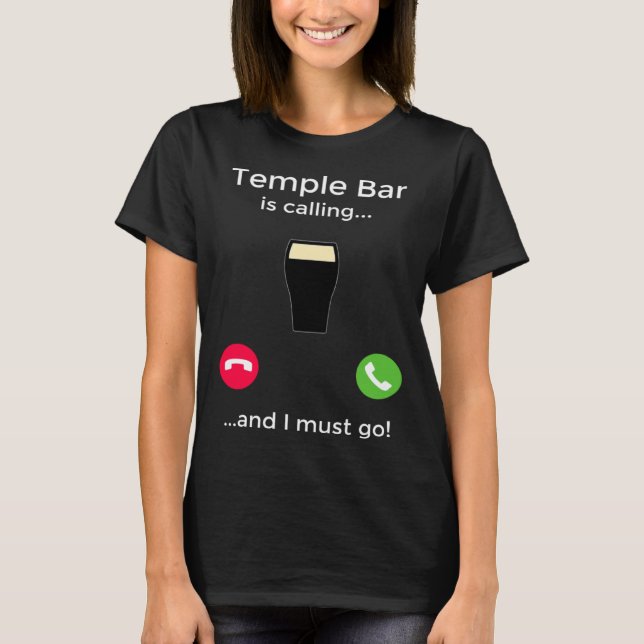 T-shirt Temple Bar Is Calling And I Must Go Dublin Ireland (Devant)