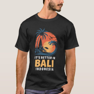 T-shirt Temples Balinais Indonésiens C'est Mieux À Bali