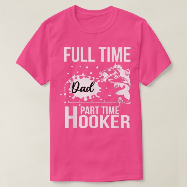 T-shirt Temps plein papa temps partiel HookerFunny Fête de (Design devant)