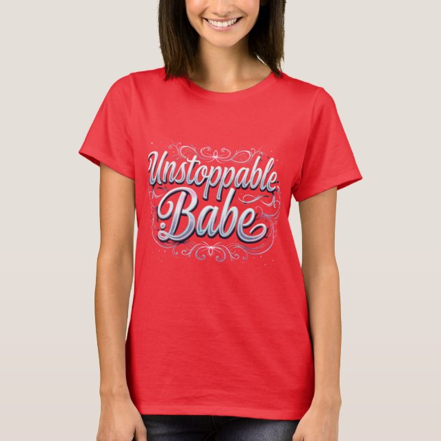 T-shirt Tendance Imprimante Babe Instoppable design T-Shir (Devant)
