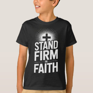 T-shirt Tenez ferme dans la foi Message chrétien puissant