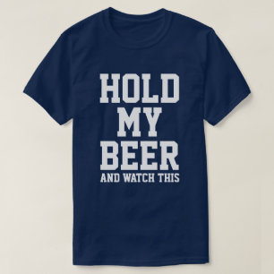 T-SHIRT TENEZ MA BIÈRE ET REGARDEZ ÇA