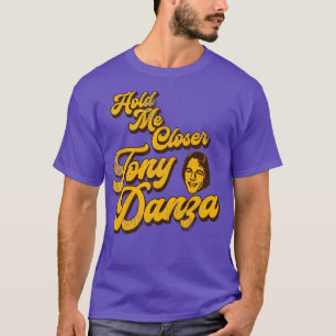 T-shirt Tenez-moi plus près Tony Danza 1