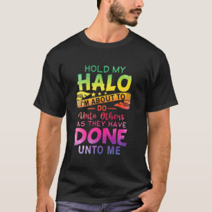 T-shirt Tenez Mon Halo Je suis sur le point de faire aux a