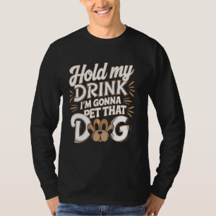 T-shirt Tenez mon verre Je vais aller faire un animal de c