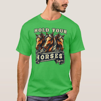 T-shirt Tenez vos chevaux anglais Idiom Epression Pony fam