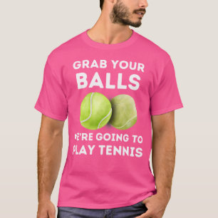 T-shirt Tennis Amusant Attrapez Vos Boules Allaient Jouer