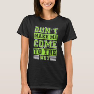 T-shirt Tennis Court Humour Ne Me Font Pas Venir Sur Le Ne