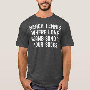 T-shirt Tennis de plage où l'amour signifie sable dans vos