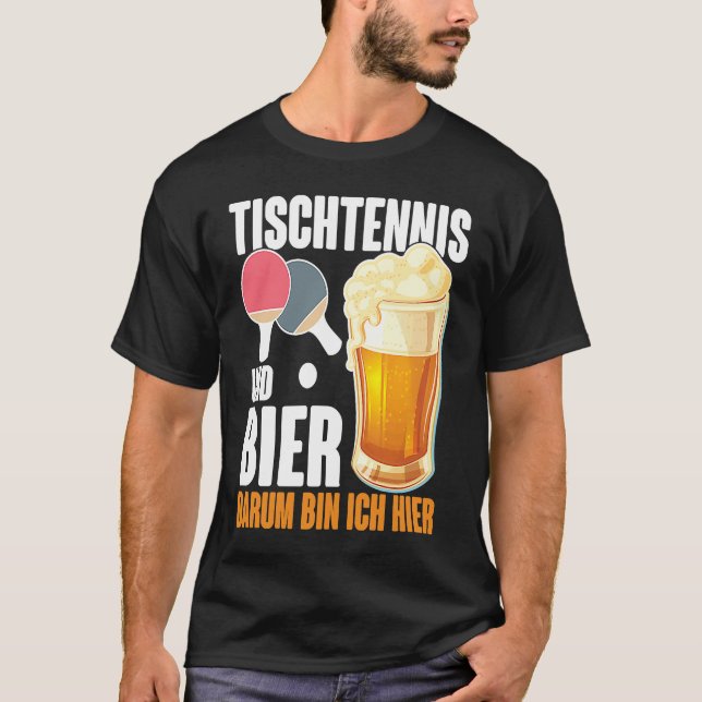 T-shirt Tennis de table et Bier Dum Ich ici dire alcool (Devant)