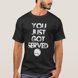 T-shirt Tennis Dit Que Vous Venez D'Avoir Servi Tennis Pla