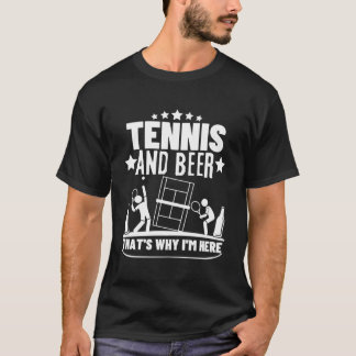 T-shirt Tennis Et Bière C'Est Pourquoi Je Suis Ici Tennis 