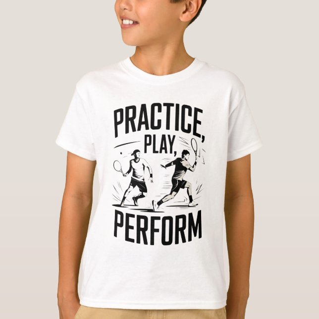 T-shirt Tennis et motivation - practice play perform (Devant)