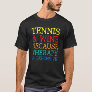 T-shirt Tennis Et Vin Parce Que Thérapie Coûte