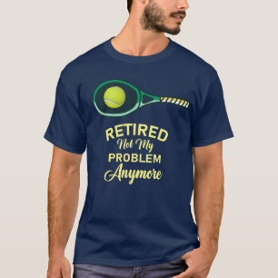 T-shirt Tennis Funny dire Retraite au joueur de tennis