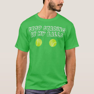 T-shirt Tennis Gag Gifts Stop Staring At My Balls