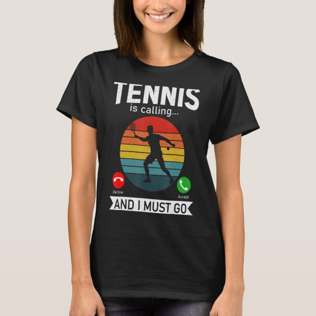 T-shirt Tennis Is Calling And I Must Go Funny Tennis Lover (Devant)