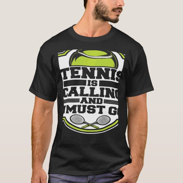 T-shirt Tennis Is Calling And I Must Go Professional Tenni (Devant)