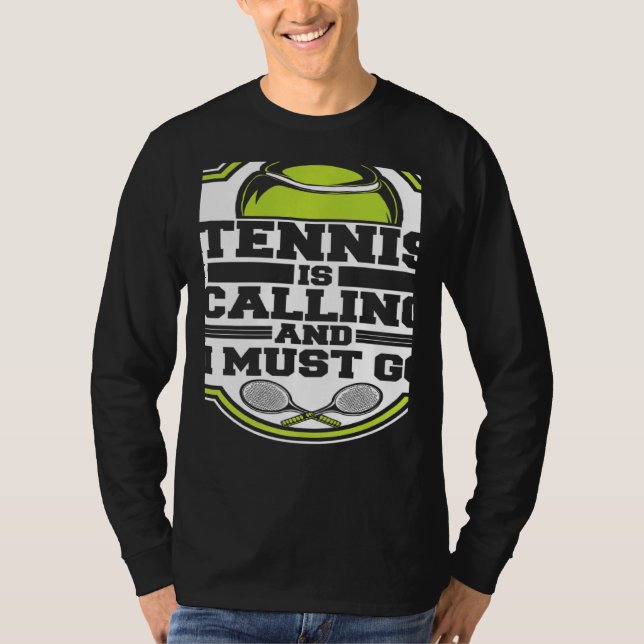 T-shirt Tennis Is Calling And I Must Go Professional Tenni (Devant)