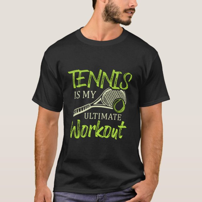 T-shirt Tennis Is My Ultimate Workout Racket Sports Tennis (Devant)