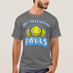 T-shirt Tennis pas de baise avec mes balles