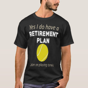 T-shirt Tennis - Plan De Retraite Jouer Au Tennis Amusant 