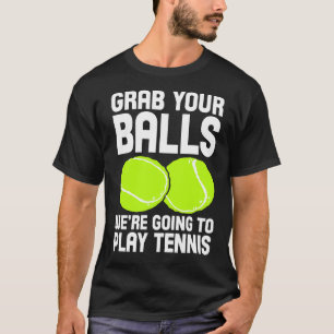 T-shirt Tennis Prenez vos balles Nous allons jouer au tenn
